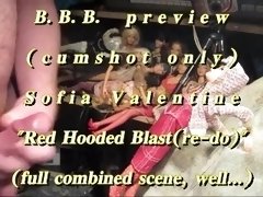 BBB preview: Sofia Valentine "Red Hooded Blast(re-do)"(cum only)WMV withSlo