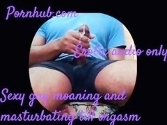 STRAIGHT MALE MOANING ORGASM WITH DIRTY TALK ( FREE AUDIO PORN )